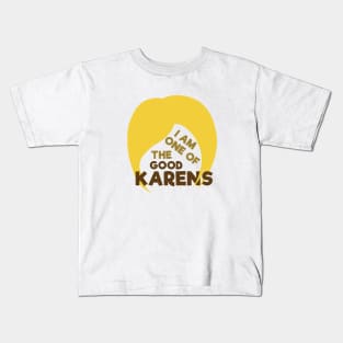 I Am One Of The Good Karens Kids T-Shirt